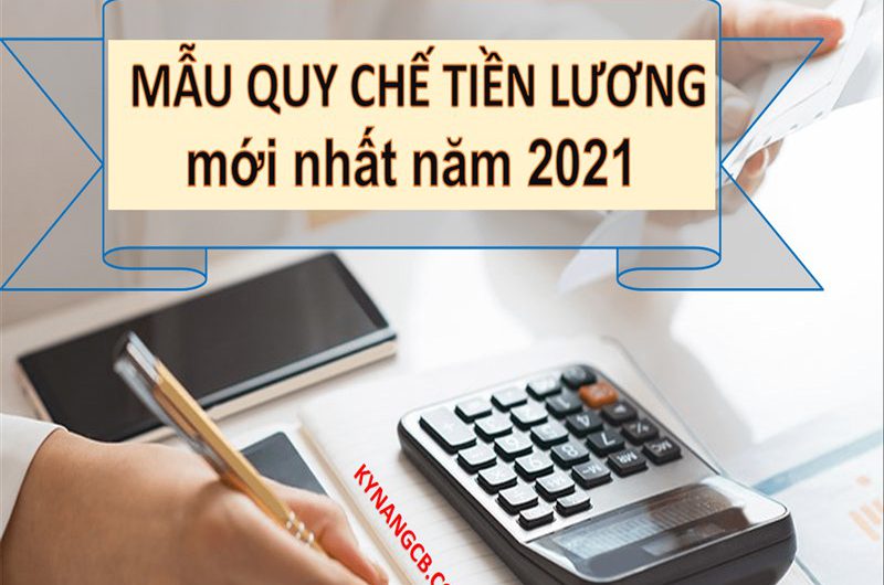 Mẫu quy chế tiền lương mới nhất năm 2021