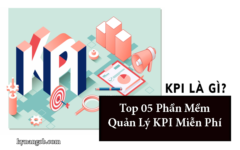 Phần Mềm KPI Là Gì? Top 5 Phần Mềm Quản Lý KPI Miễn Phí